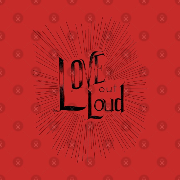 Love out Loud by RiseandInspire