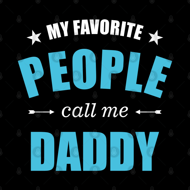 My favorite people call me daddy by DLEVO