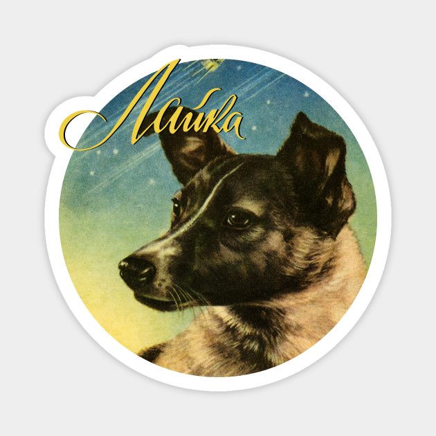 Laika, first space dog — Soviet vintage space poster - Laika - Magnet | TeePublic Laika, first space dog — Soviet vintage space poster - Laika - Magnet | TeePublic