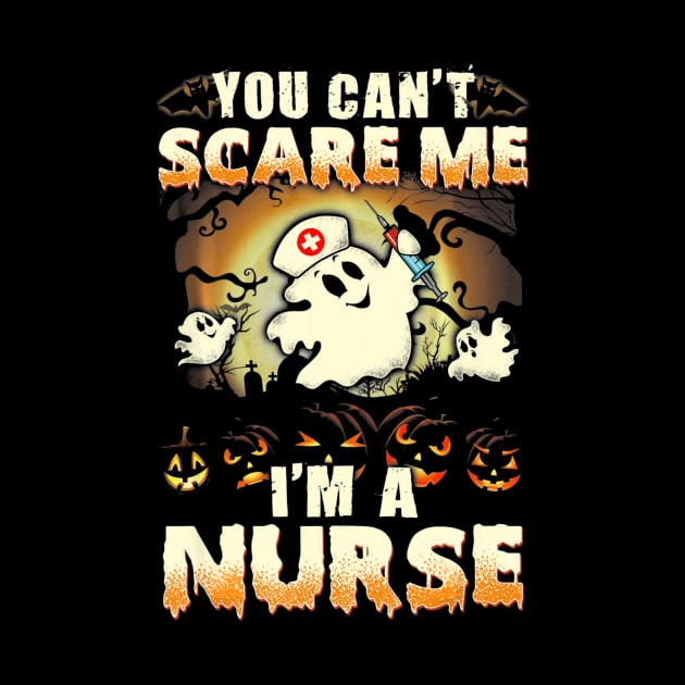 Funny You Cant Scare Me Im A Nurse Halloween by Antoniusvermeu