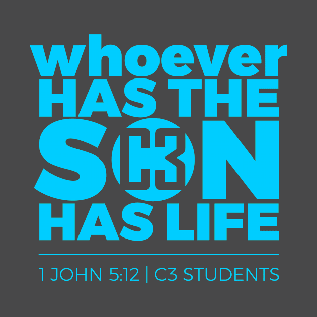 Whoever has the Son has life 5:12 Shirt T-Shirt by c3churchtv