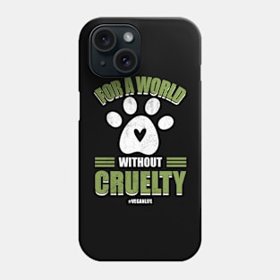 For a World Without Cruelty Phone Case