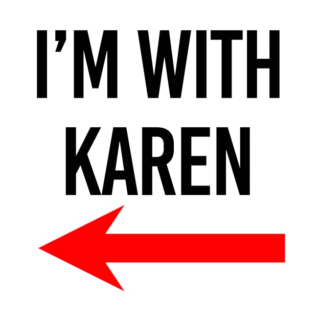 I'm with Karen Meme Red Arrow by Arnieduke