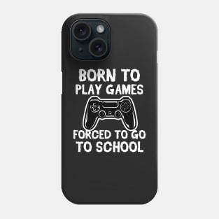 Born To Play Games Forced To Go to School Vintage Gift Phone Case