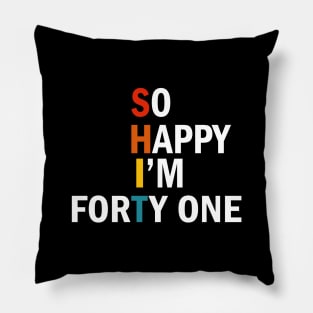 so happy l'm forty one Pillow