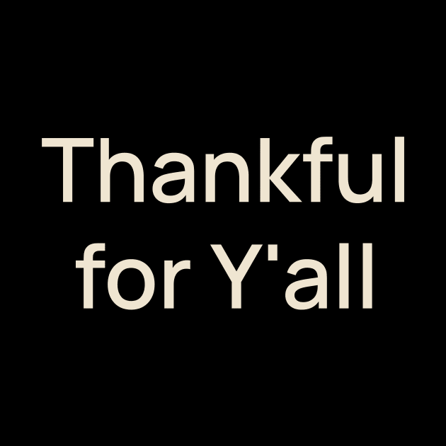 Thankful for Y'all Thanks Thanksgiving by TV Dinners