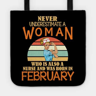 Never Underestimate A Woman Is A Nurse Was Born In February Tote