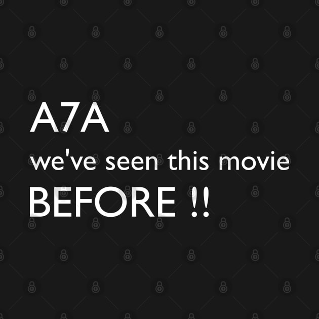 A7A, we've seen this movie before by Safa