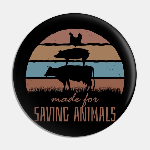 Made For Saving Animals Pin by Stevendan