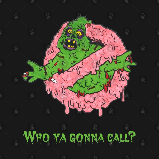 WHO YA Gonna Call Zombie by sdghostbusters