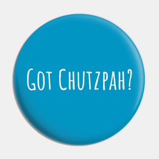 Got Chutzpah? Pin