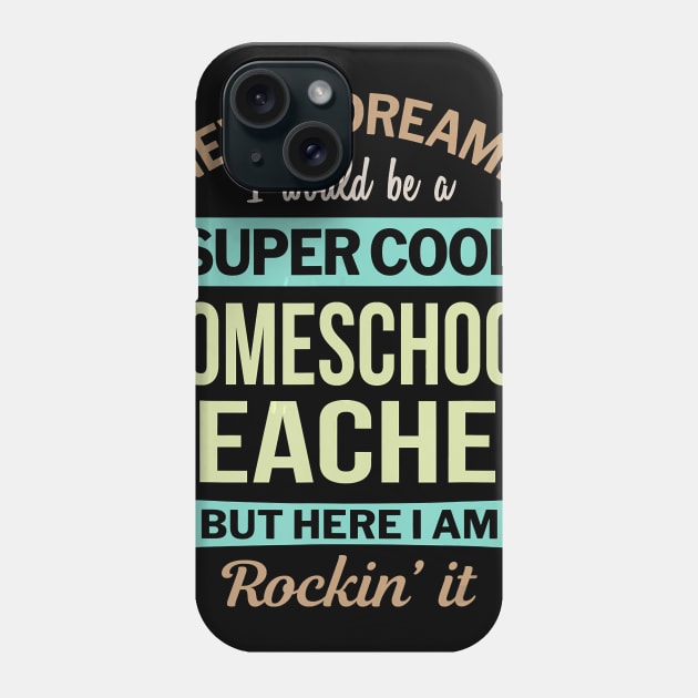 Homeschool Teacher Gift Funny Appreciation T-Shirt Phone Case by johnbbmerch