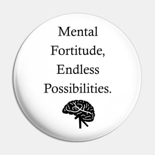 Mental Fortitude, Endless Possibilities Pin