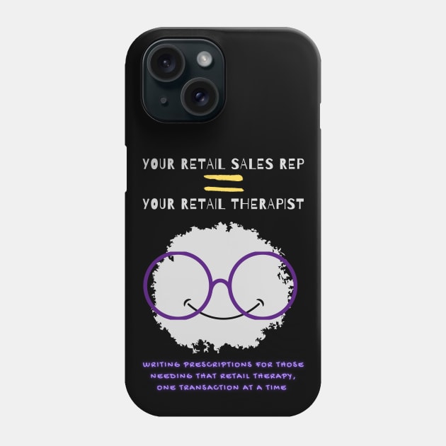 retail sales rep = retail therapist Phone Case by merchbykaez