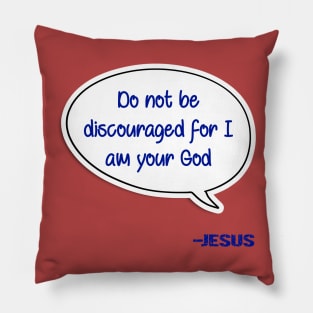 Bible quote "Do not be discouraged for I am your God" Jesus in blue Christian design Pillow