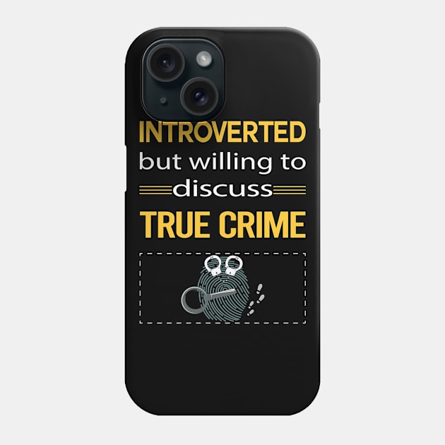 Funny Introverted True Crime Phone Case by relativeshrimp