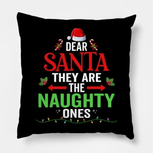 Dear Santa They Are The Naughty Ones Funny Nice Christmas Pillow