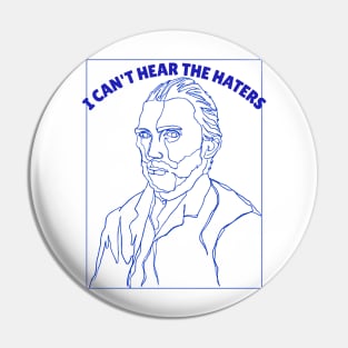 Van Gogh - I Can't Hear the Haters Pin
