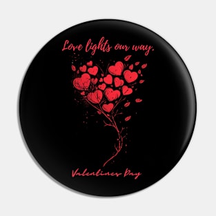 Love lights our way. A Valentines Day Celebration Quote With Heart-Shaped Baloon Pin