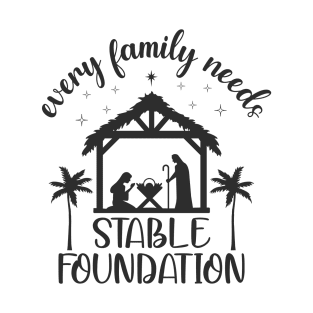 Every Family Needs Stable Foundation, Nativity Scene T-Shirt