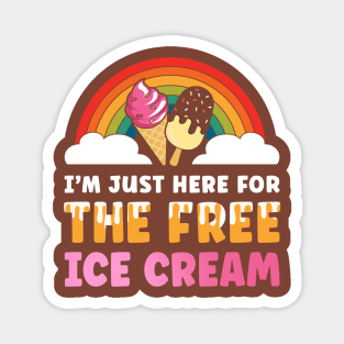 I'm just here for the free ice cream Magnet