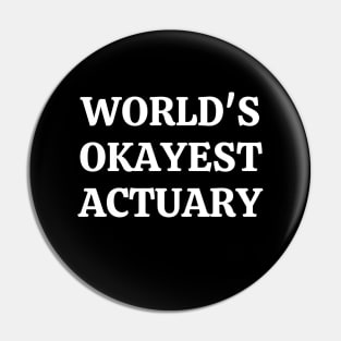 Worlds okayest actuary Pin