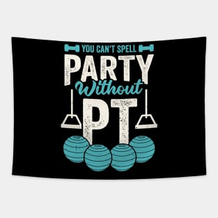 You Can't Spell Party Without PT Tapestry