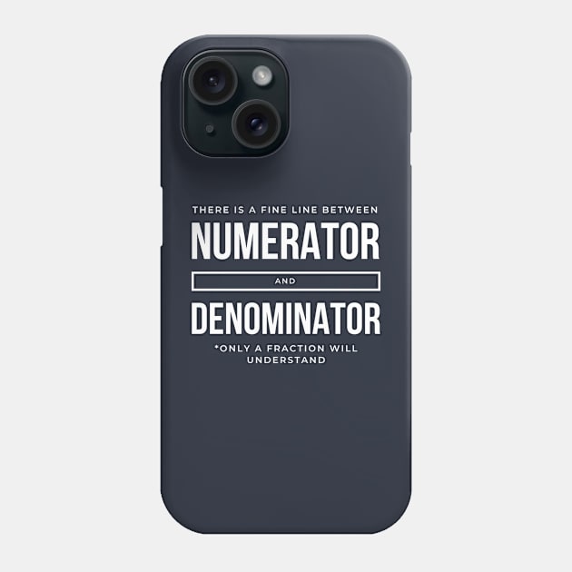 There is a fine line between Numerator and Denominator Phone Case by MyWildOak