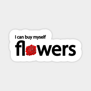 I can buy myself flowers Magnet