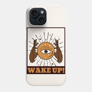 Wake Up! Phone Case