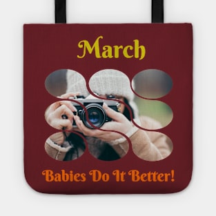 March Babies Do It Better Tote