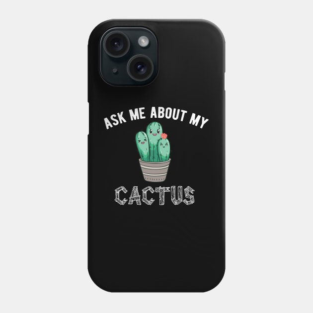 ask me about my plants  cactus Phone Case by Gaming champion