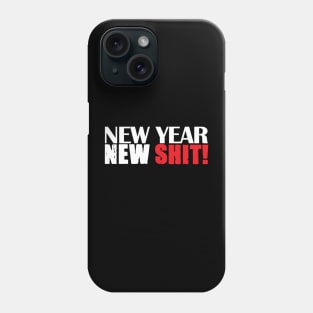 New Year New Shit Phone Case