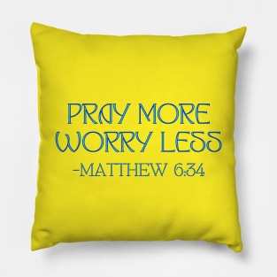 Pray More Worry Less Pillow