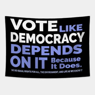 Vote Like Democracy Depends On it Tapestry