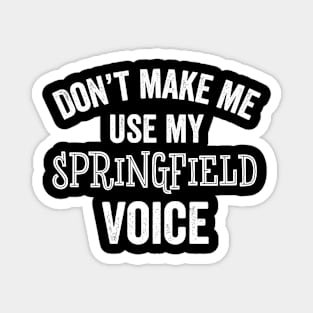 Funny Springfield Voice Accent Loud City Home Pride Resident Gift Magnet