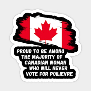 Canada Proud To Be Among The Majority Of Canadian Woman Never Vote For POILIEVER Magnet