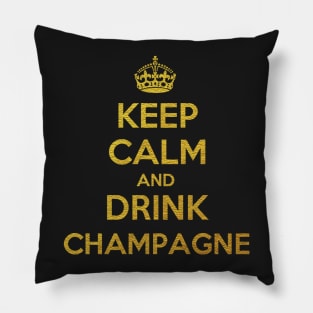 KEEP CALM AND DRINK CHAMPAGNE Pillow