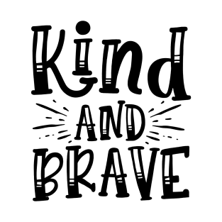 Kind and brave T-Shirt