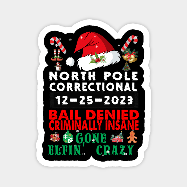 North Pole Correctional Bail Denied Criminally Insane Gone Elfin' Crazy Magnet by Spit in my face PODCAST