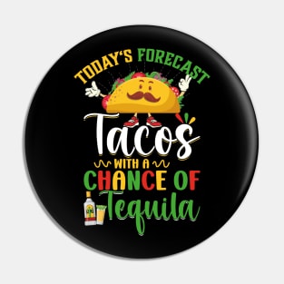 Cinco De Mayo Today's Forecast - Tacos With A Chance Of Tequila Pin