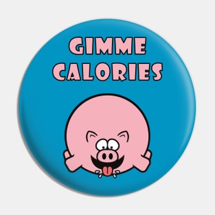 Gimme Calories Pin