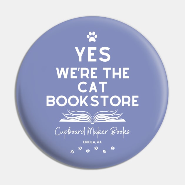 YES We're the Cat Bookstore (White Lettering) Pin by Cupboard Maker Books