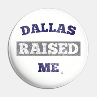 Dallas Raised Me Pin