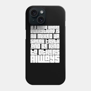 Speak Truth and Be Kind Phone Case