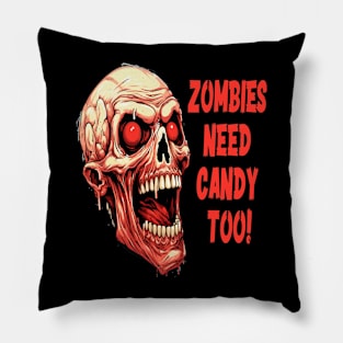 Zombies Need Candy Too! Pillow