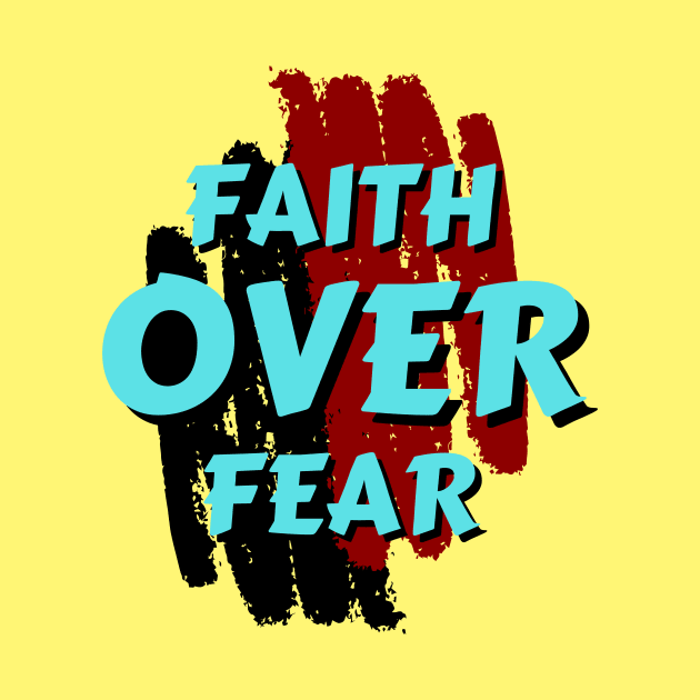 Faith Over Fear | Christian Saying by All Things Gospel