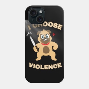 I Choose Violence Phone Case