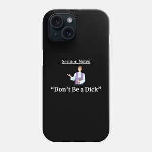 Sermon Notes: Don't Be a Dick Phone Case