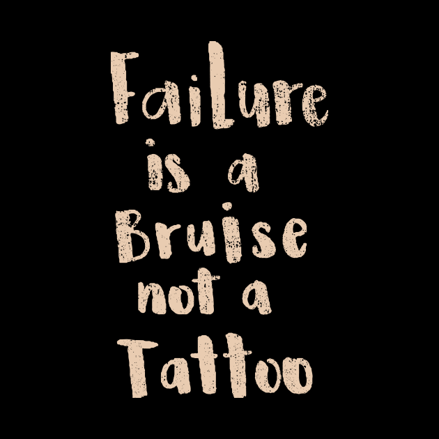 'Failure Is a Bruise Not a Tattoo' PTSD Mental Health Shirt by ourwackyhome